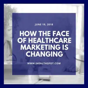 How healthcare marketing is changing